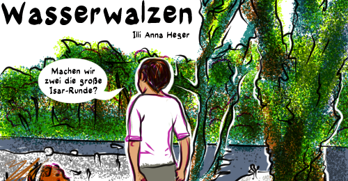 https://www.literaturportal-bayern.de/images/lpbblogs/corona/klein/Wasserwalze_IlliAnnaHeger500_Intro.png