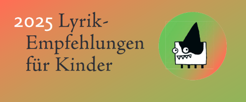 https://www.literaturportal-bayern.de/images/lpbblogs/instblog/2025/gross/Lyrikempfehlungen_plakat-lye-kinder_500.png